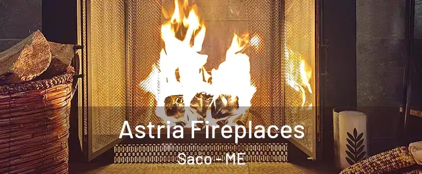  Astria Fireplaces Saco - ME