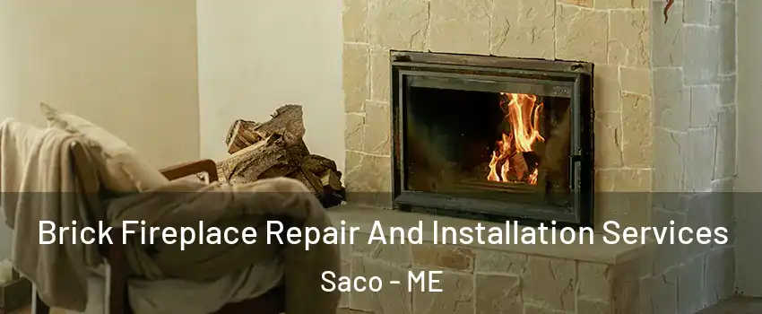  Brick Fireplace Repair And Installation Services Saco - ME