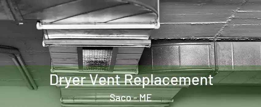  Dryer Vent Replacement Saco - ME