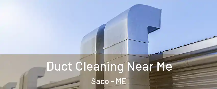 Duct Cleaning Near Me Saco - ME