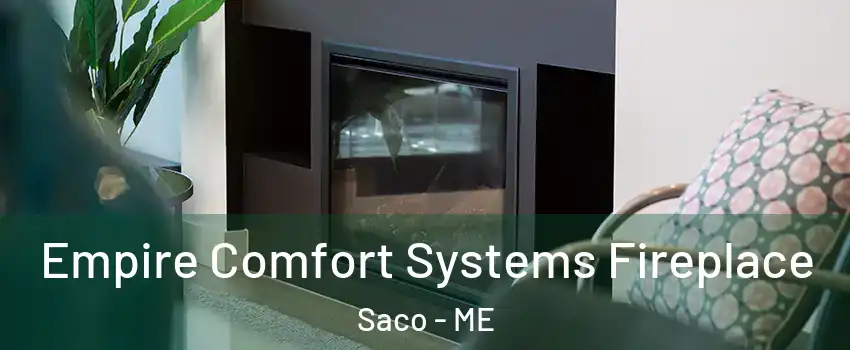  Empire Comfort Systems Fireplace Saco - ME
