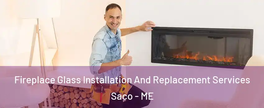  Fireplace Glass Installation And Replacement Services Saco - ME