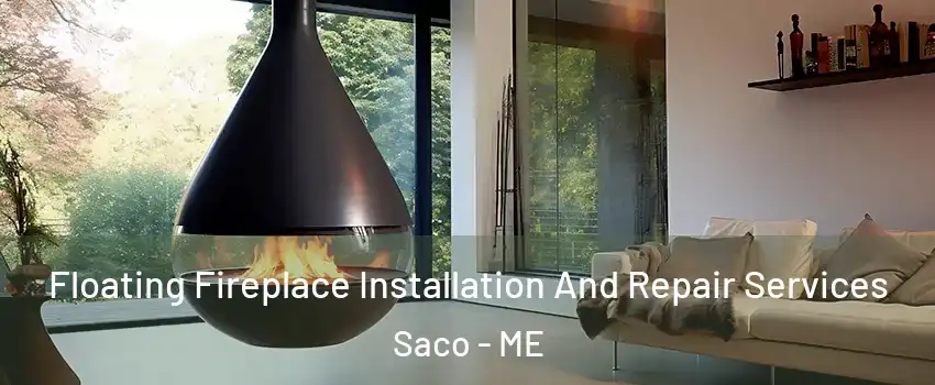  Floating Fireplace Installation And Repair Services Saco - ME