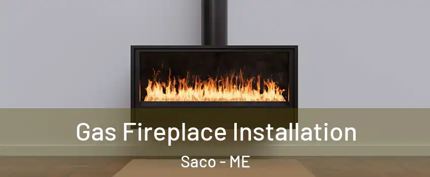  Gas Fireplace Installation Saco - ME