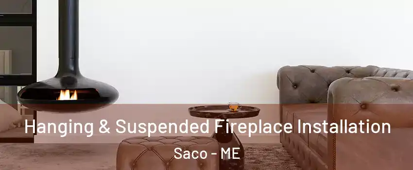  Hanging & Suspended Fireplace Installation Saco - ME