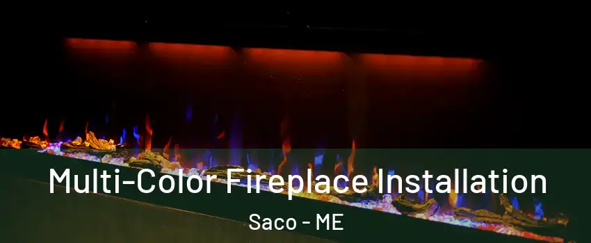  Multi-Color Fireplace Installation Saco - ME