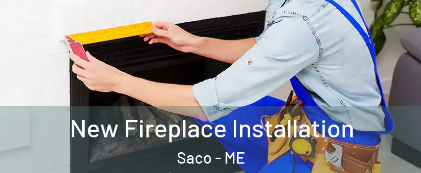  New Fireplace Installation Saco - ME