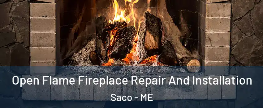  Open Flame Fireplace Repair And Installation Saco - ME