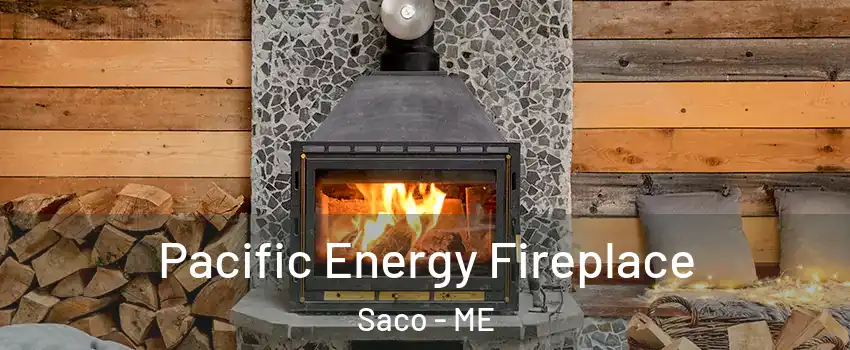  Pacific Energy Fireplace Saco - ME