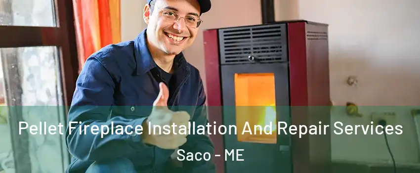 Pellet Fireplace Installation And Repair Services Saco - ME