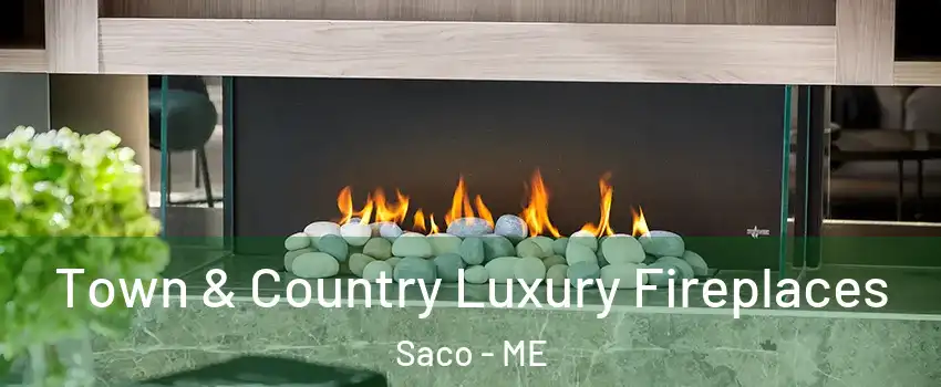  Town & Country Luxury Fireplaces Saco - ME