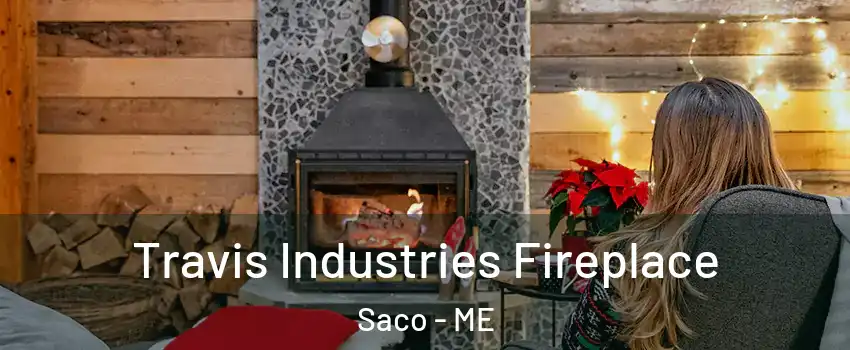  Travis Industries Fireplace Saco - ME