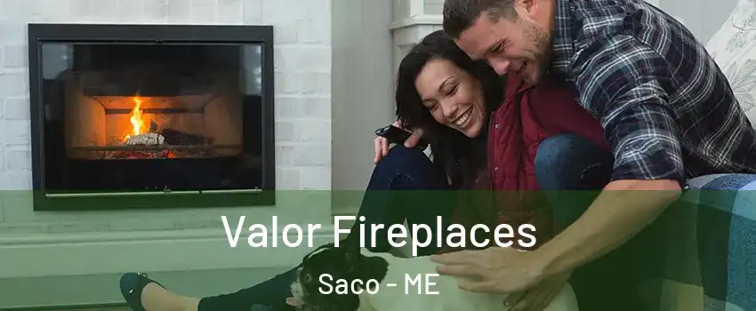  Valor Fireplaces Saco - ME